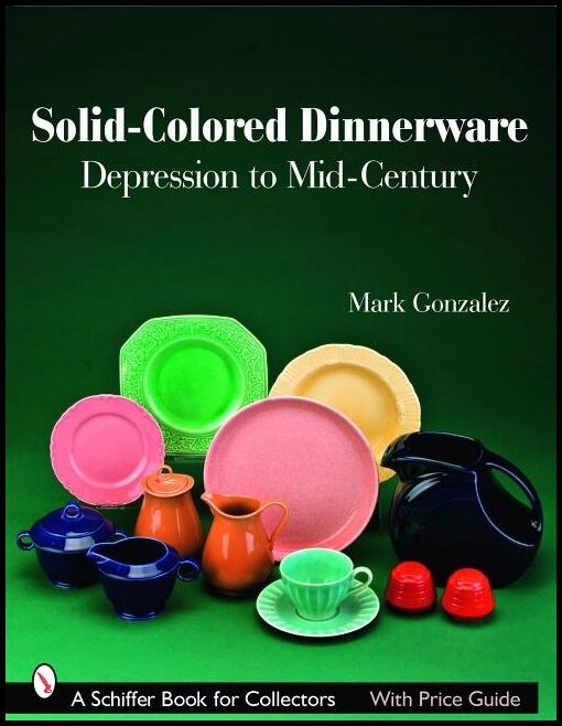 Mark Gonzalez | Solid-Colored Dinnerware : Depression to Mid-Century