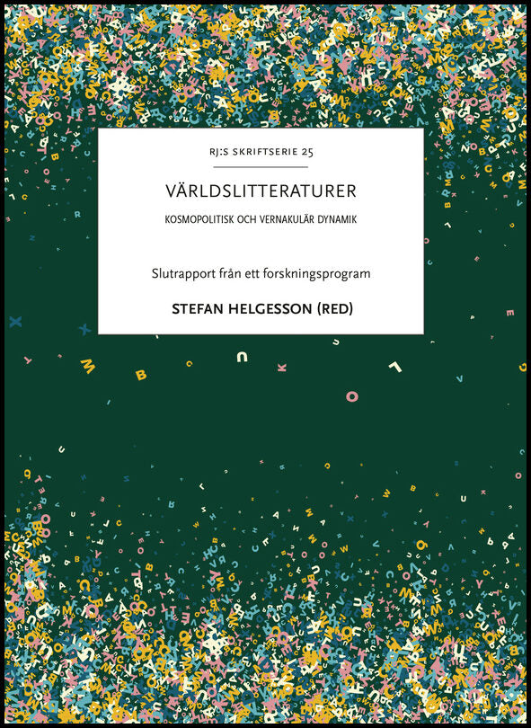 Helgesson, Stefan [red.] | Världslitteraturer : Kosmopolitisk och vernakulär dynamik