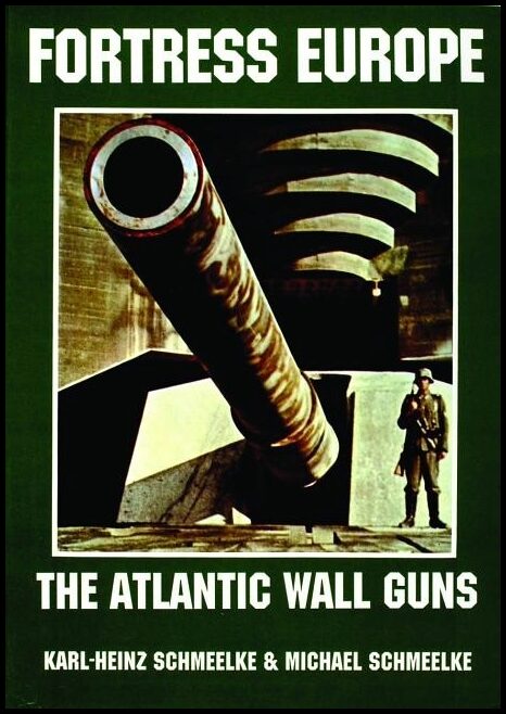 Schmeelke, Michael | Fortress europe : The atlantic wall guns