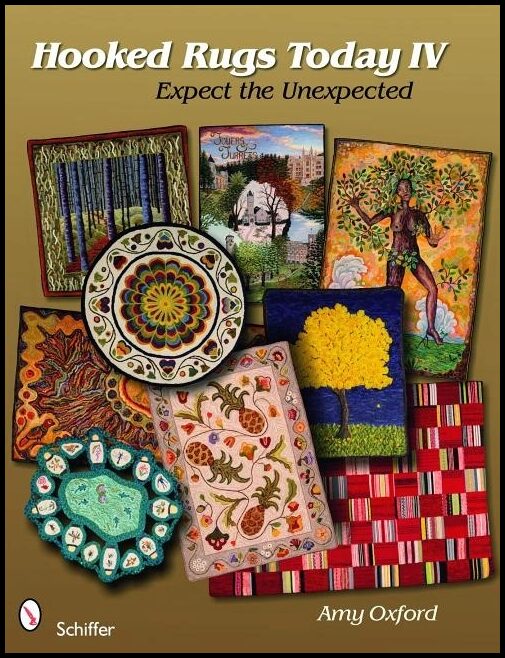 Amy Oxford | Hooked Rugs Today Iv : Expect the Unexpected