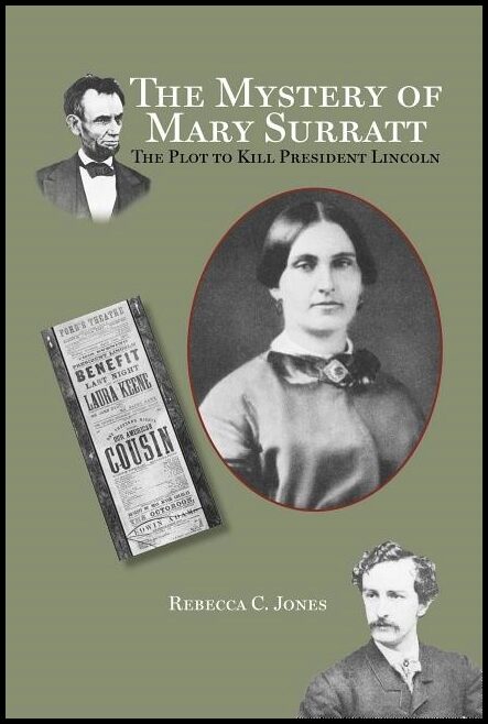 Rebecca C. Jones | Mystery Of Mary Surratt : The Plot to Kill President Lincoln