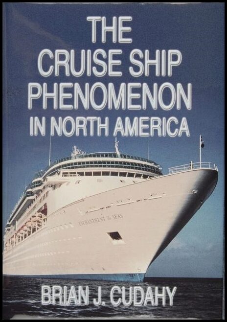 Brian J. Cudahy | The Cruise Ship Phenomenon In North America