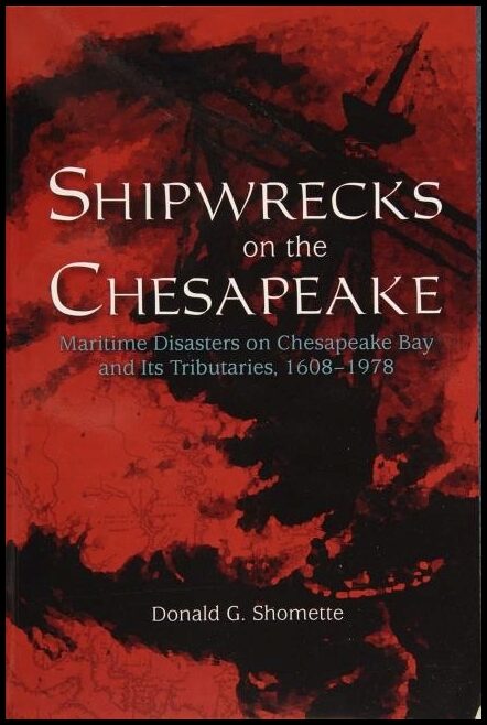 Shomette, Donald G. | Shipwrecks on the chesapeake : Maritime disasters on chesapeake bay and its