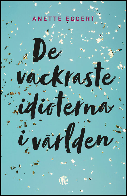 Eggert, Anette | De vackraste idioterna i världen