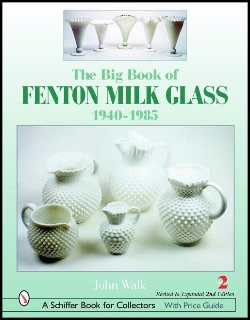 John Walk | The Big Book Of Fenton Milk Glass : 1940-1985