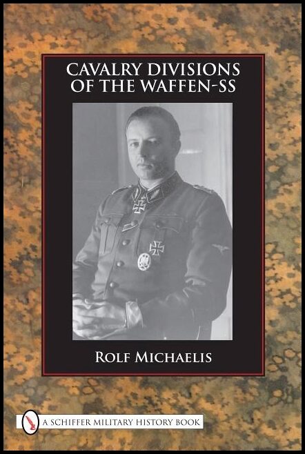 Rolf Michaelis | Cavalry Divisions Of The Waffen-Ss