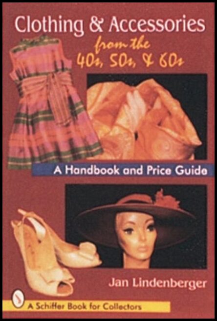 Lindenberger, Jan | Clothing & accessories from the 40s, 50s, & 60s : A handbook and price guid