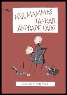 Galli, Sara| Molid, Mats | När mammas tankar ändrade färg