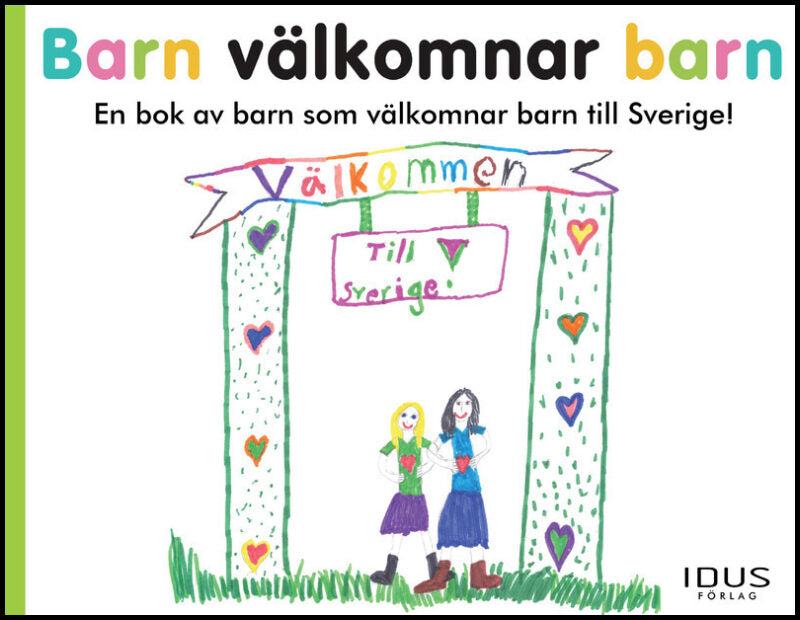 Barn välkomnar barn : En bok av barn som välkomnar barn till Sverige!