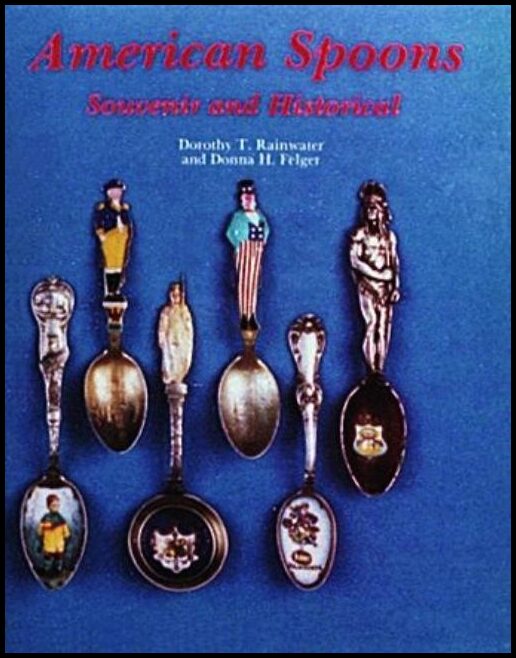 Dorothy T. Rainwater | American Spoons : Souvenir and Historical