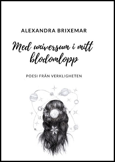 Brixemar, Alexandra | Med universum i mitt blodomlopp : Poesi från verkligheten