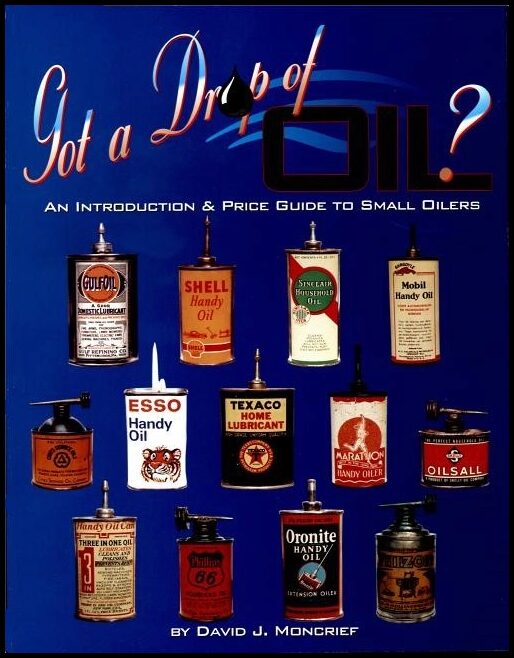 Moncrief, David J. | Got a drop of oil? book 1 : An introduction & price guide to small oilers
