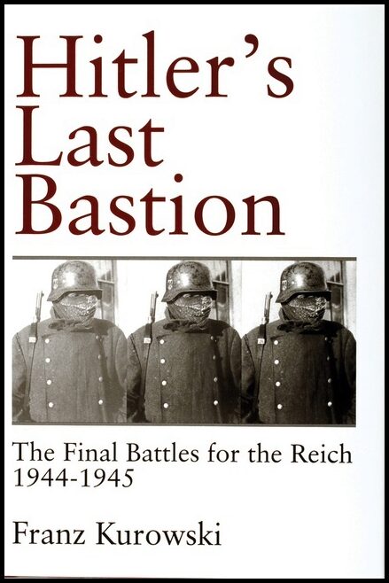 Franz Kurowski | Hitler’s Last Bastion