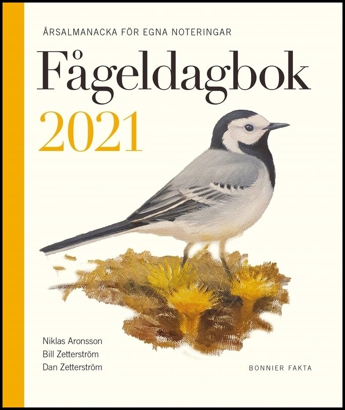 Aronsson, Niklas| Zetterström, Bill| Zetterström, Dan | Fågeldagbok 2021 : årsalmanacka för egna noteringar : Årsalmanac...