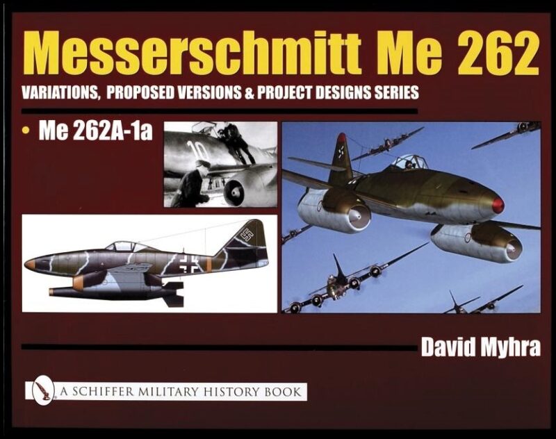 David Myhra | Messerschmitt Me 262 : Variations, Proposed Versions & Projec