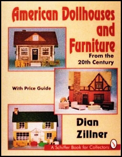 Dian Zillner | American Dollhouses And Furniture From The 20th Century