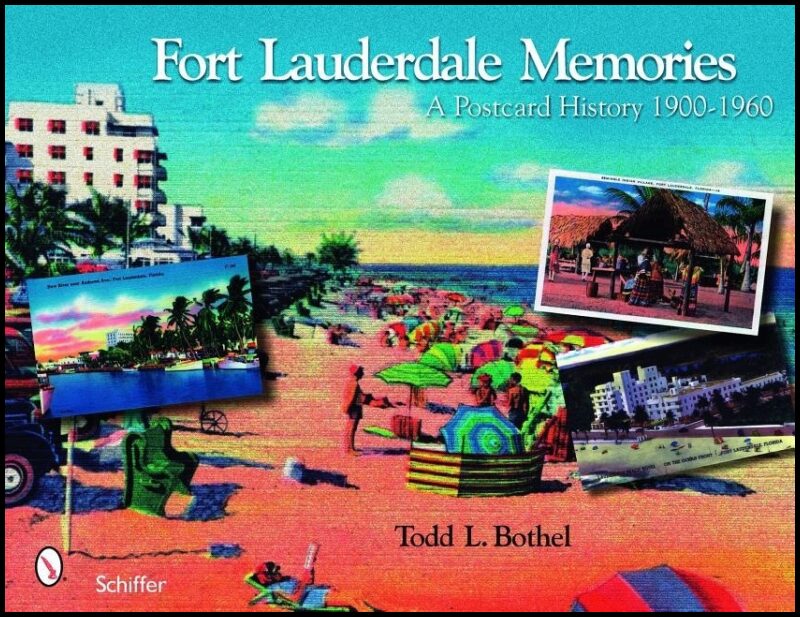 Todd L. Bothel | Fort Lauderdale Memories : A Postcard History 1900-1960