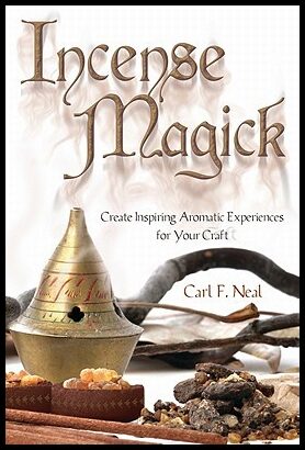 Neal, Carl F. | Incense Magick: Create Inspiring Aromatic Experiences for Your Craft : Create Inspiring Aromatic Experie...