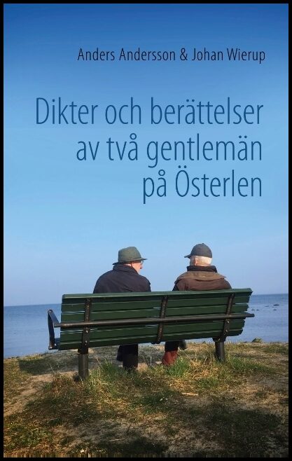 Andersson, Anders| Wierup, Johan | Dikter och berättelser av två gentlemän på Österlen