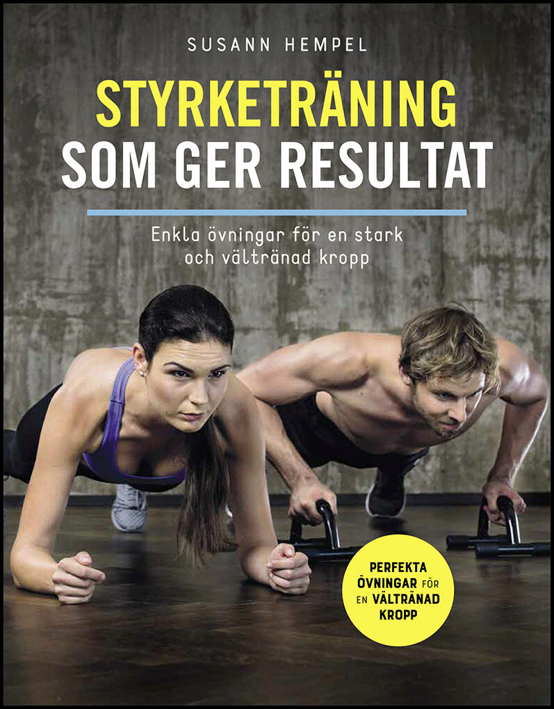 Hempel, Susann | Styrketräning som ger resultat : Enkla övningar för en stark och vältränad kropp