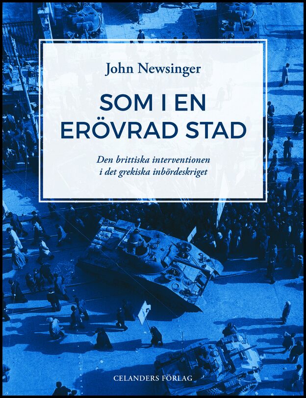 Newsinger, John | Som i en erövrad stad : Den brittiska interventionen i det grekiska inbördeskriget