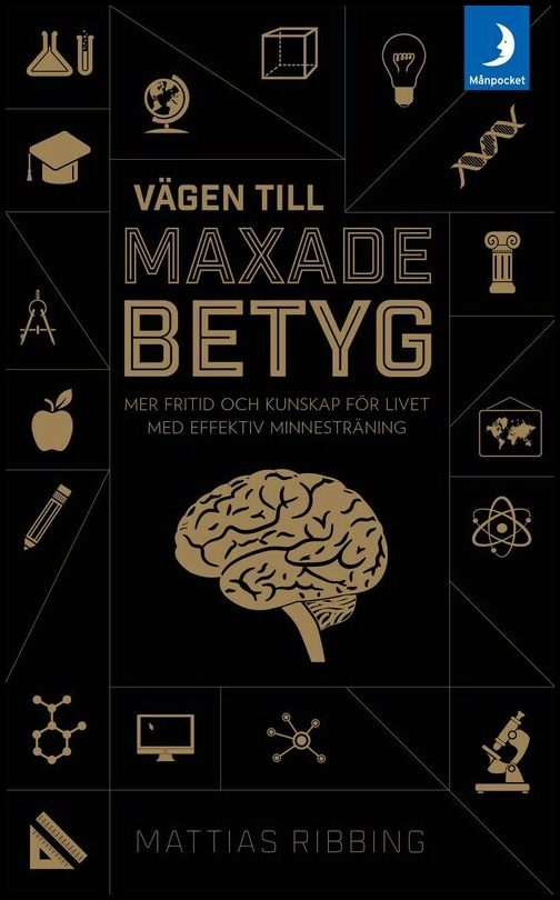 Ribbing, Mattias | Vägen till maxade betyg : Mer fritid och kunskap för livet med effektiv minnesträning
