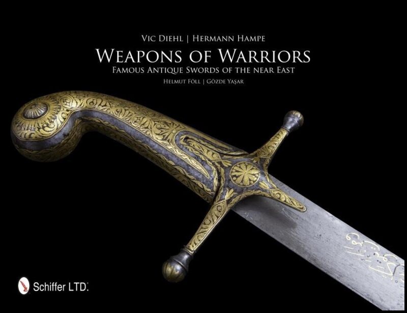 Yasar, Gozde | Weapons of warriors : Famous antique swords of the near east
