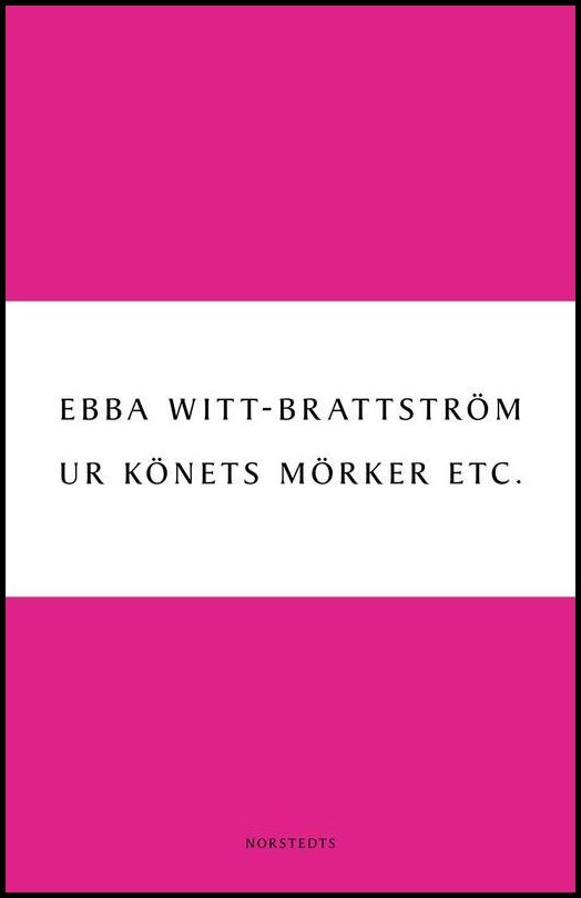 Witt-Brattström, Ebba | Ur könets mörker etc. : Litteraturanalyser 1983-1993 | Ur könets mörker etc. : litteraturanalyse...