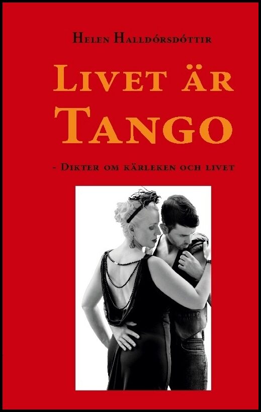Halldórsdóttir, Helen | Livet är tango : Dikter om kärleken och livet