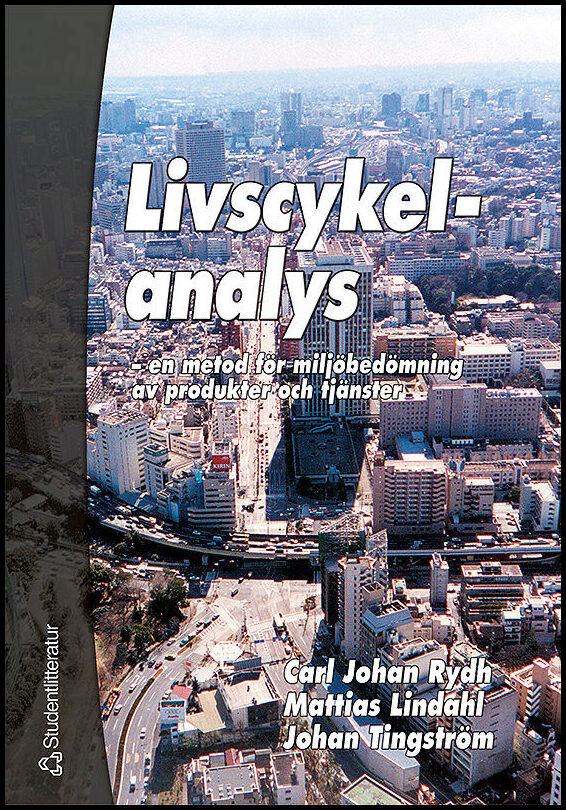 Rydh, Carl Johan| Lindahl, Mattias| Tingström, Johan | Livscykelanalys : - en metod för miljöbedömning av produkter och ...
