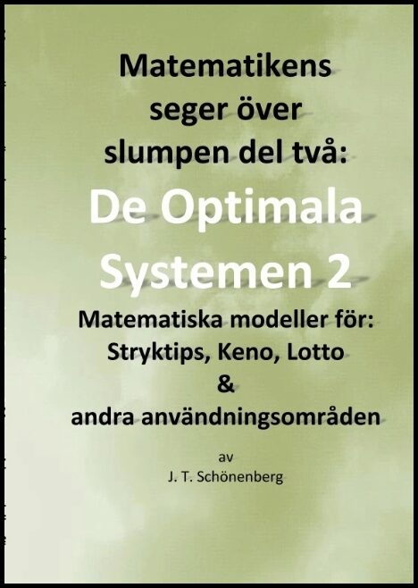 Schönenberg, J. T. | Matematikens seger över slumpen del två : : De optimala systemen 2, Matemati