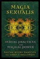 Paschal Beverly Randolph And Maria de Na | Magia Sexualis : Sexual Practices for Magical Power