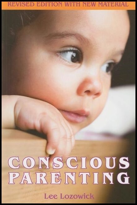 Lozowick, Lee | Conscious parenting : Revised edition with new material