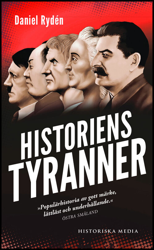 Rydén, Daniel | Historiens tyranner : En berättelse om diktatorer, despoter och auktoritära