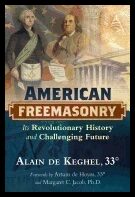 Keghel, Alain De | American freemasonry : Its revolutionary history and challenging future