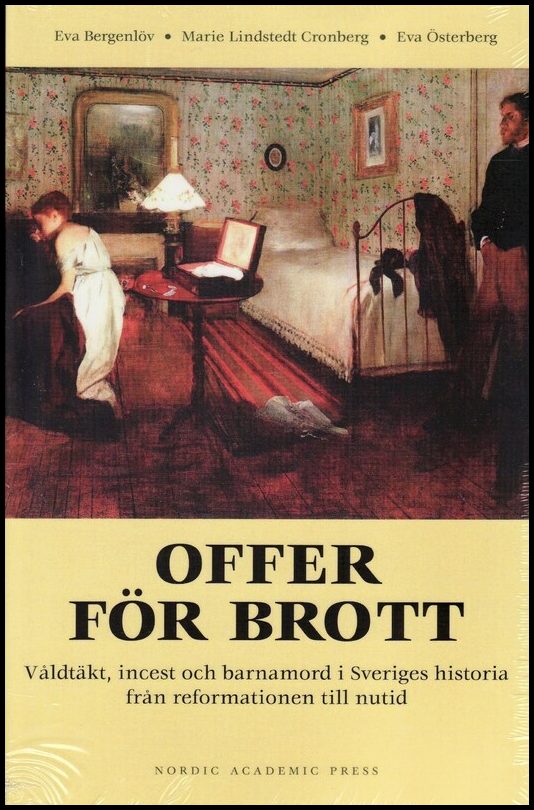Bergenlöv, Eva| Österberg, Eva| Lindstedt Cronberg, Marie | Offer för brott : Våldtäkt, incest och barnamord i Sveriges ...