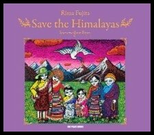 Rima Fujita , | a Foreword by The Dalai Lama | Save The Himalayas Hb