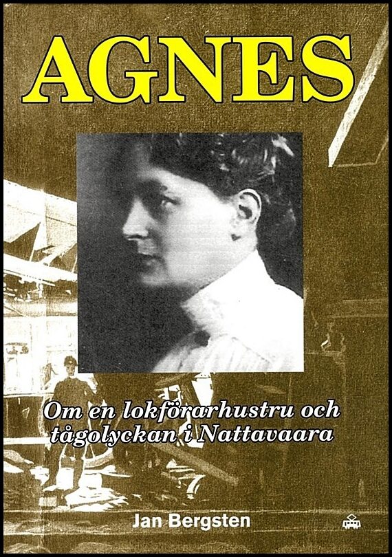 Bergsten, Jan | Agnes : Om en lokförarhustru och tågolyckan i Nattavaara