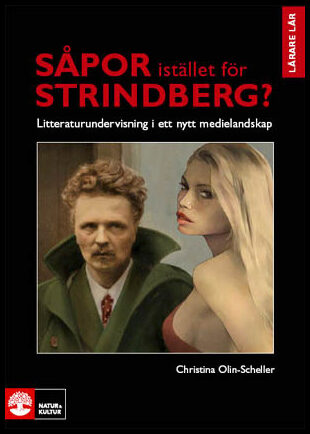 Olin-Scheller, Christina | Såpor istället för Strindberg? : Litteraturundervisning i ett nytt medielandskap