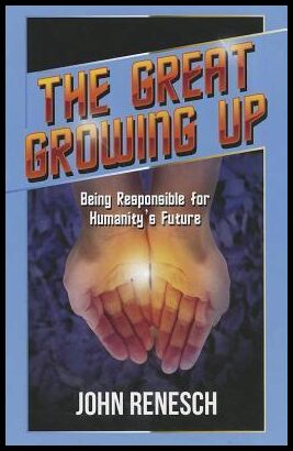 Renesch, John | The Great Growing Up : Being Responsible for Humanity's Future