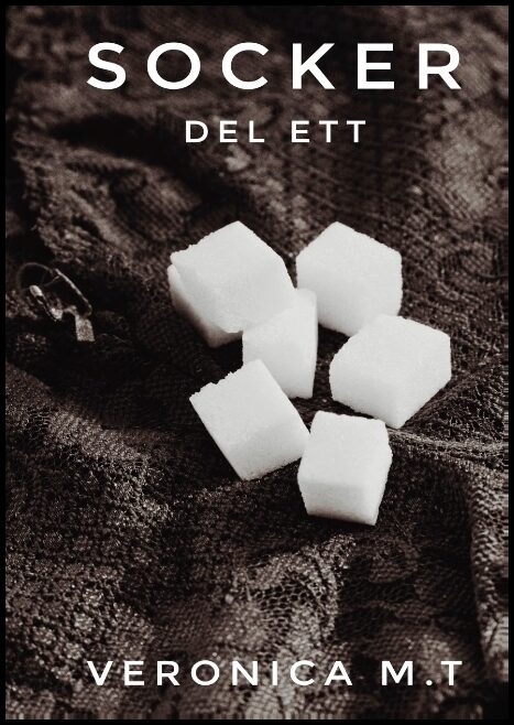 M. T., Veronica | Socker : Del ett