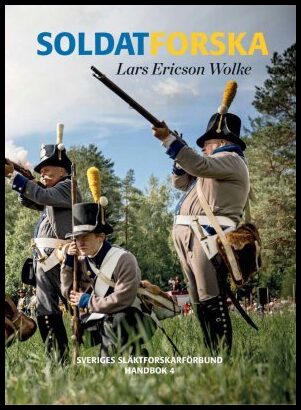 Ericson Wolke, Lars | Soldatforska : Hur jag finner mina militära förfäder