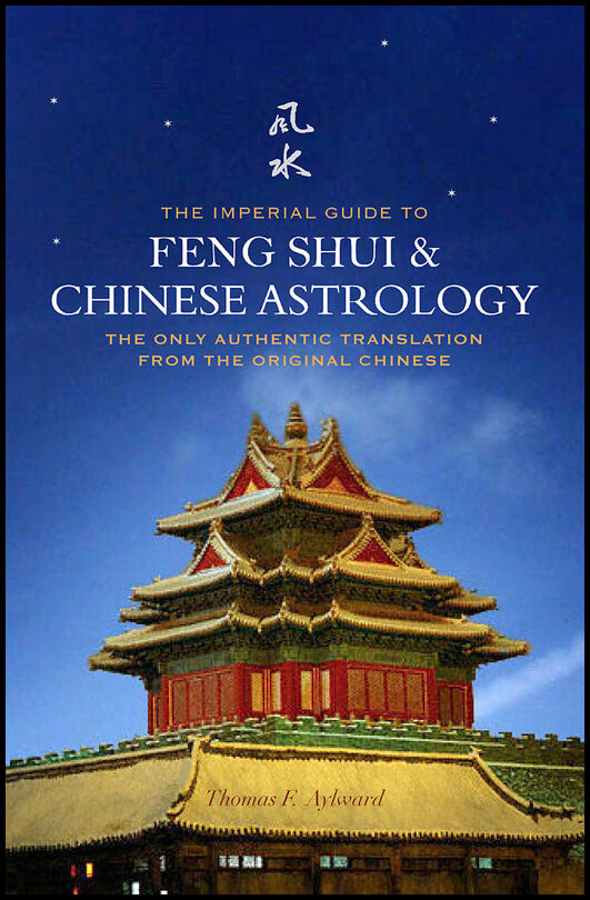 Aylward, Thomas F | Imperial guide to feng shui and chinese astrology : The only authentic tran
