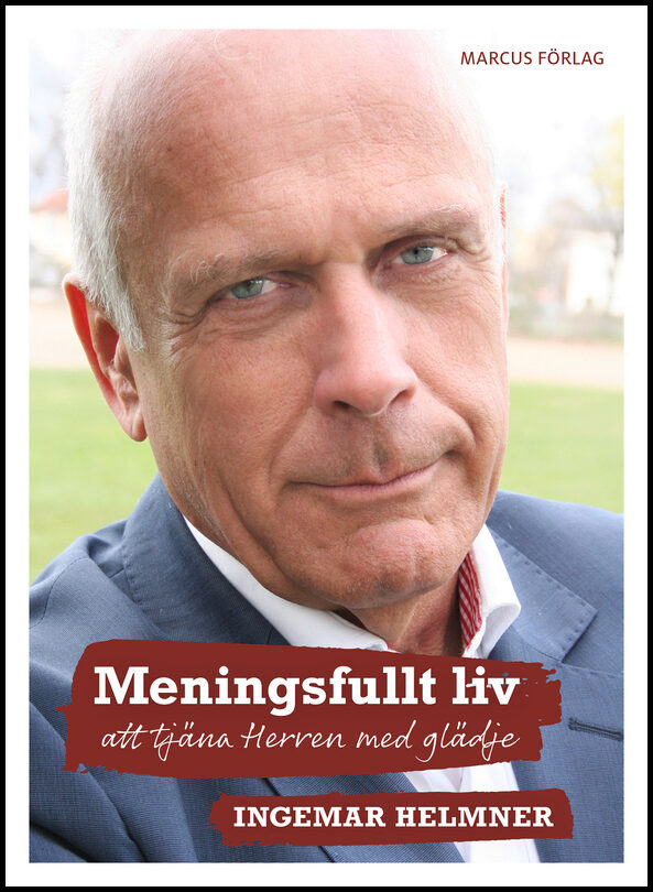 Helmner, Ingemar | Meningsfullt liv - att tjäna Herren med glädje : Att tjäna Herren med glädje