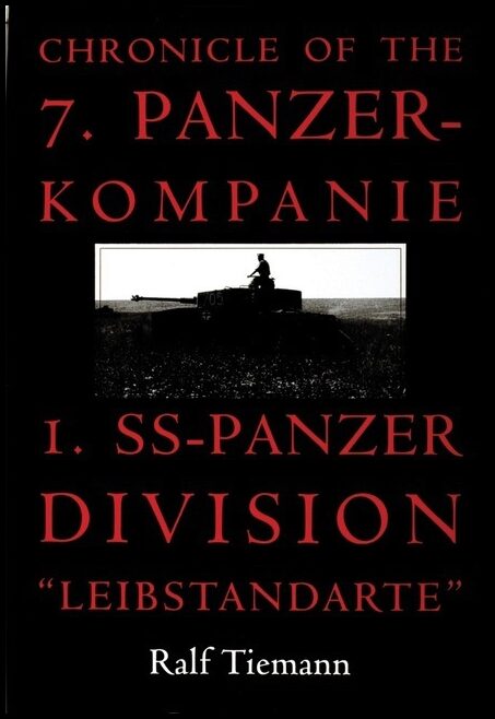 Tiemann, Ralf| Brandt, Alan | Chronicle of the 7.panzer-kompanie 1.ss-panzer division 'leibstandarte'