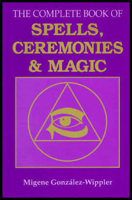 Gonzalez-Wippler, Migene | The Complete Book of Spells, Ceremonies and Magic