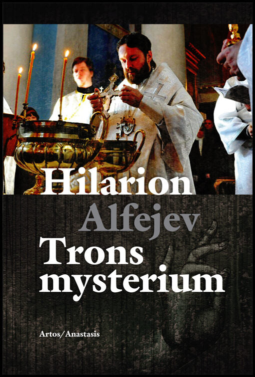 Alfejev, Hilarion | Trons mysterium En introduktion till den ortodoxa kyrkans troslära och andl