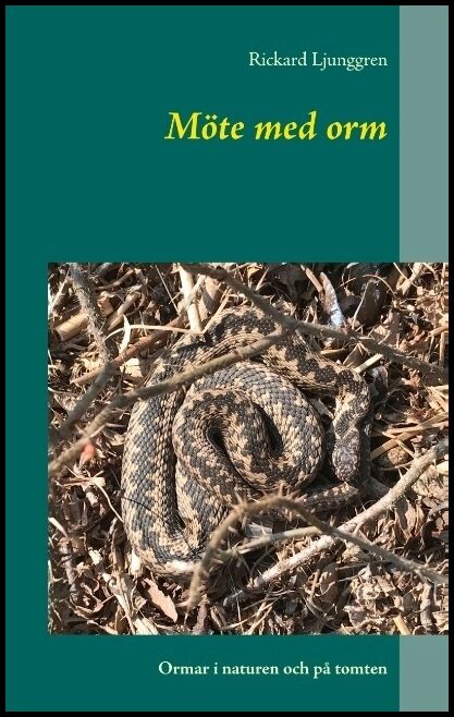 Ljunggren, Rickard | Möte med orm : Ormar i naturen och på tomten