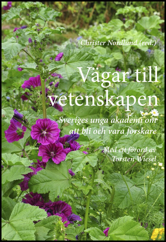 Vägar till vetenskapen : Sveriges unga akademi om att bli och vara forskare