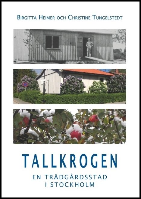 Heimer, Birgitta| Tungelstedt, Christine | Tallkrogen : En trädgårdsstad i Stockholm